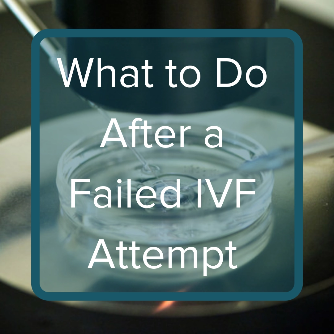 What to Do After a Failed IVF Attempt