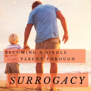becoming a single parent through surrogacy