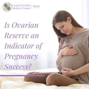 Coastal fertility orange county ovarian reserve pregnancy success