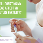 Will Donating My Eggs Affect My Future Fertility?