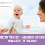 Freezing Your Eggs- Everything You Should Know About the Procedure