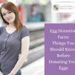 Egg Donation Facts: Things You Should Know Before Donating Your Eggs