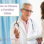 How to Choose a Fertility Clinic