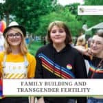 Family Building and Transgender Fertility