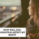 How Will Egg Donation Affect My Body?