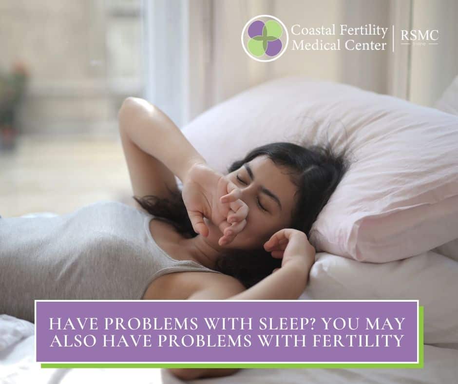 Have Problems with Sleep? You May Also Have Problems with Fertility