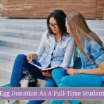 Egg Donation As A Full-Time Student