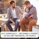 Gay Surrogacy – Becoming A Parent as an LGBT Individual Or Couple