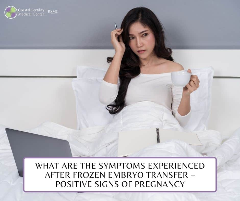What Are The Symptoms Experienced After Frozen Embryo transfer? – Positive Signs of Pregnancy